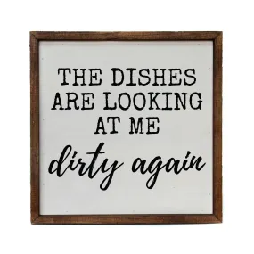 10x10 The Dishes Are Looking At Me Dirty Again Kitchen Sign