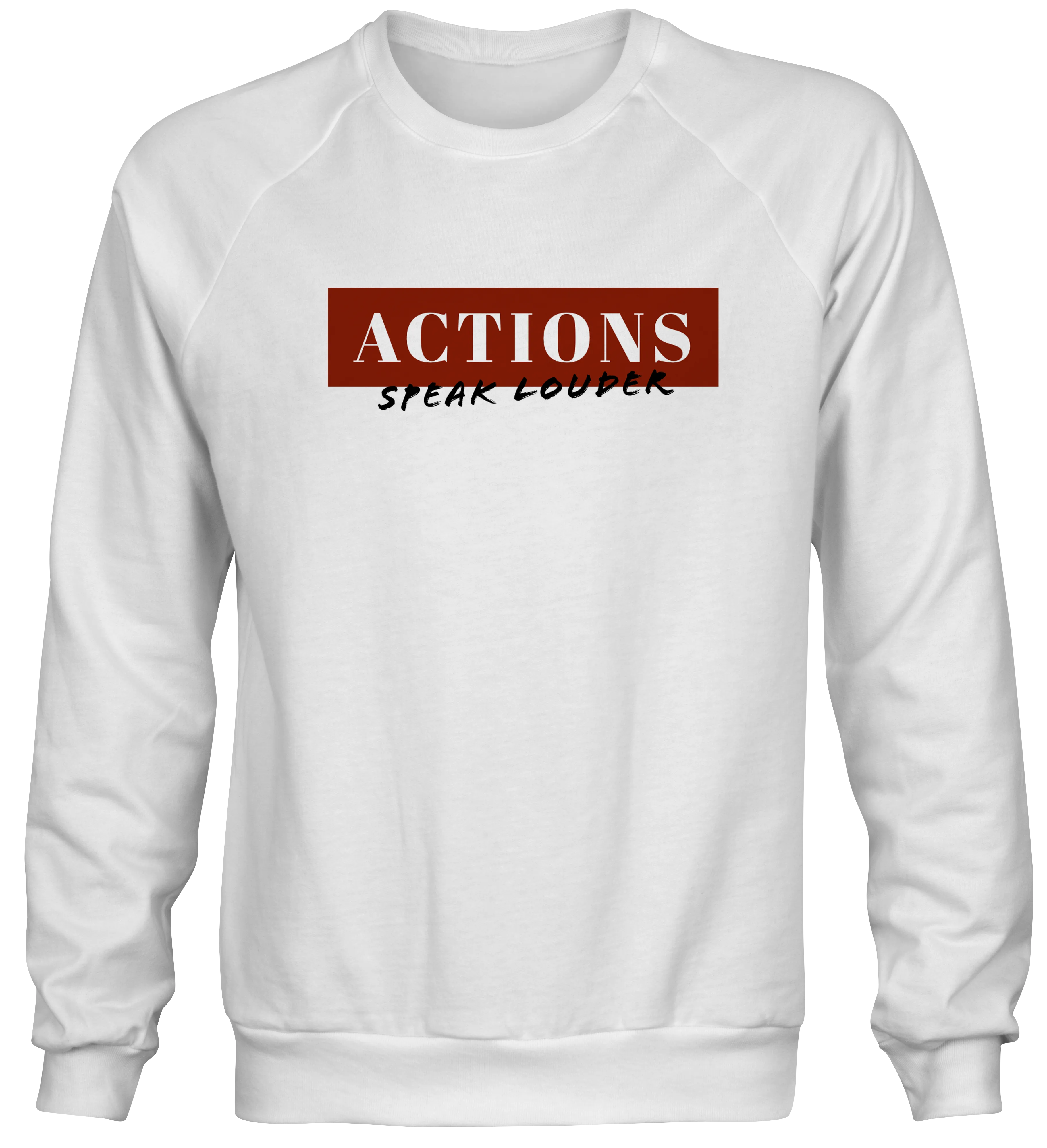 Actions Speak Louder Sweatshirt