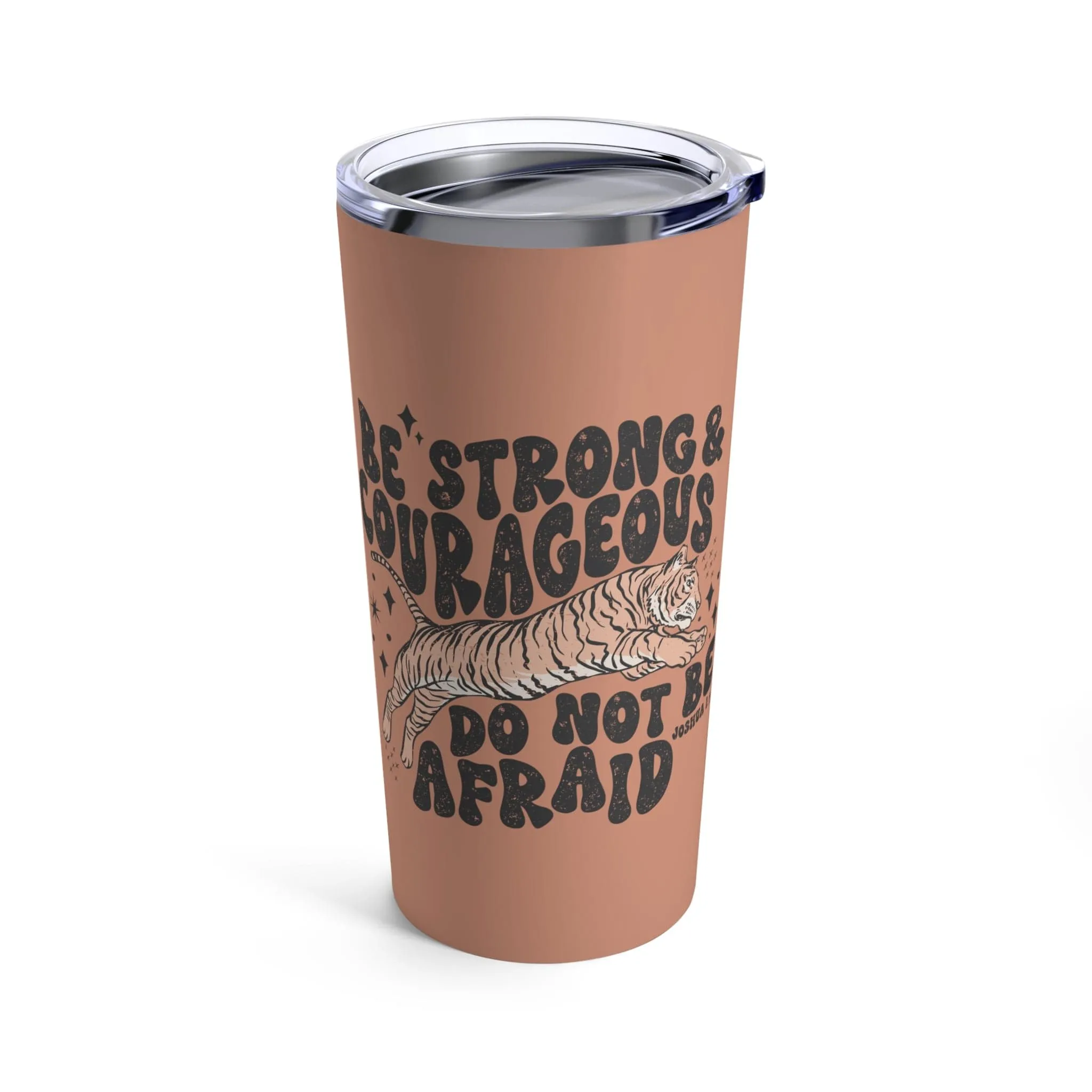 Be Strong and Courageous Tumbler 20oz