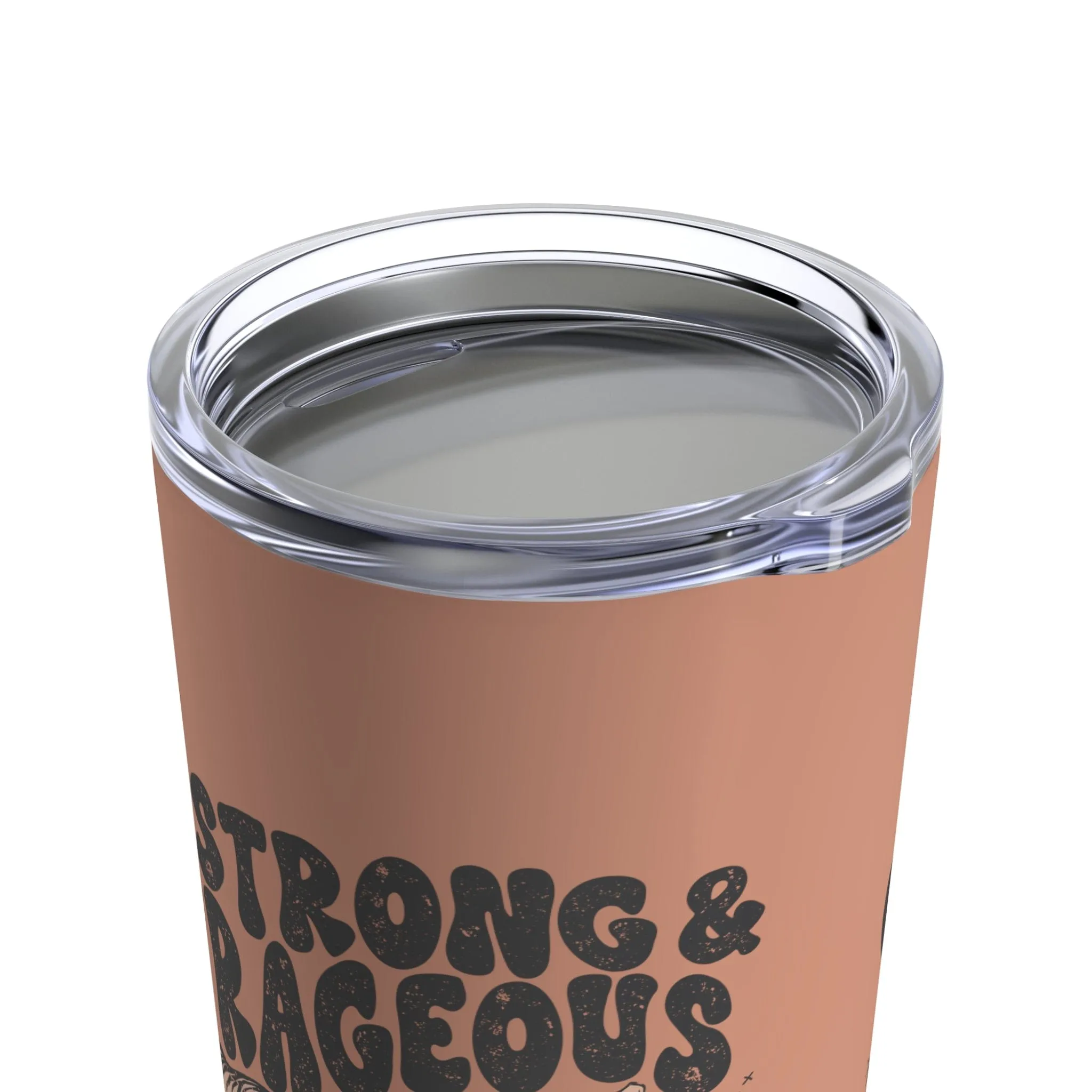 Be Strong and Courageous Tumbler 20oz