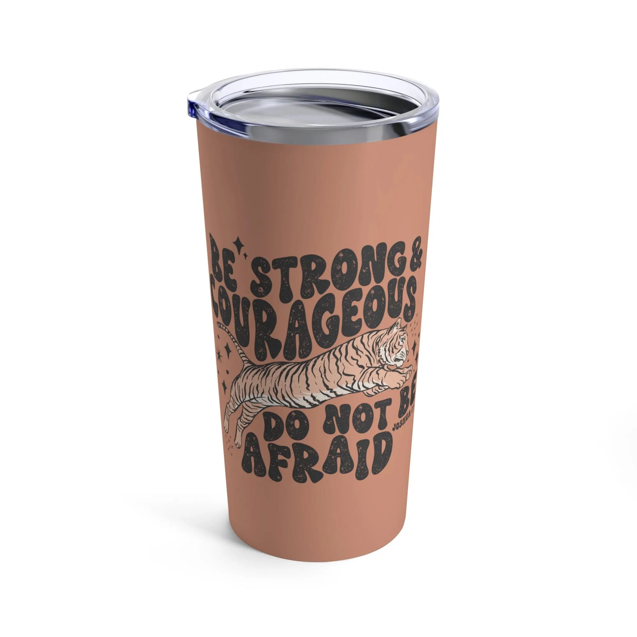 Be Strong and Courageous Tumbler 20oz