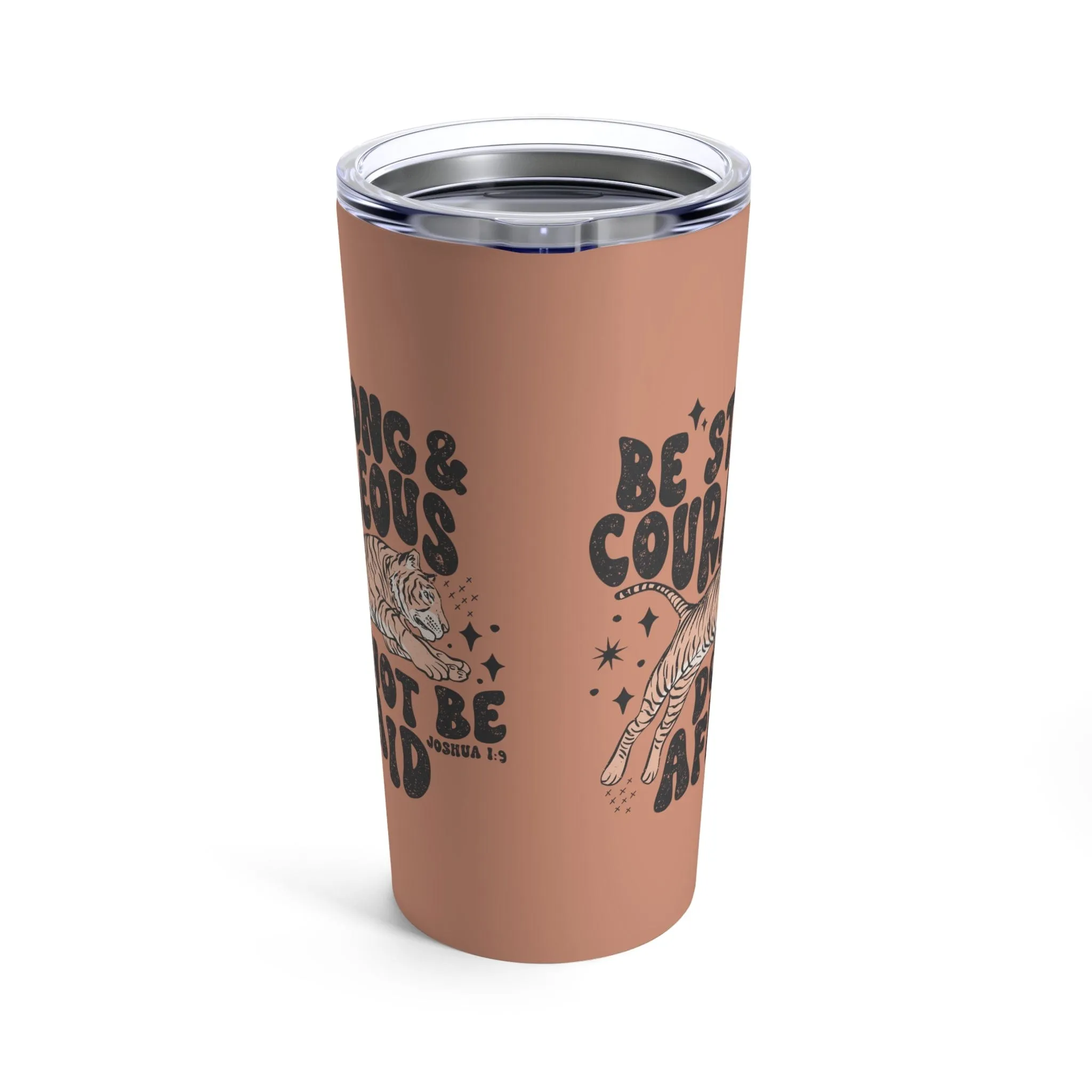 Be Strong and Courageous Tumbler 20oz