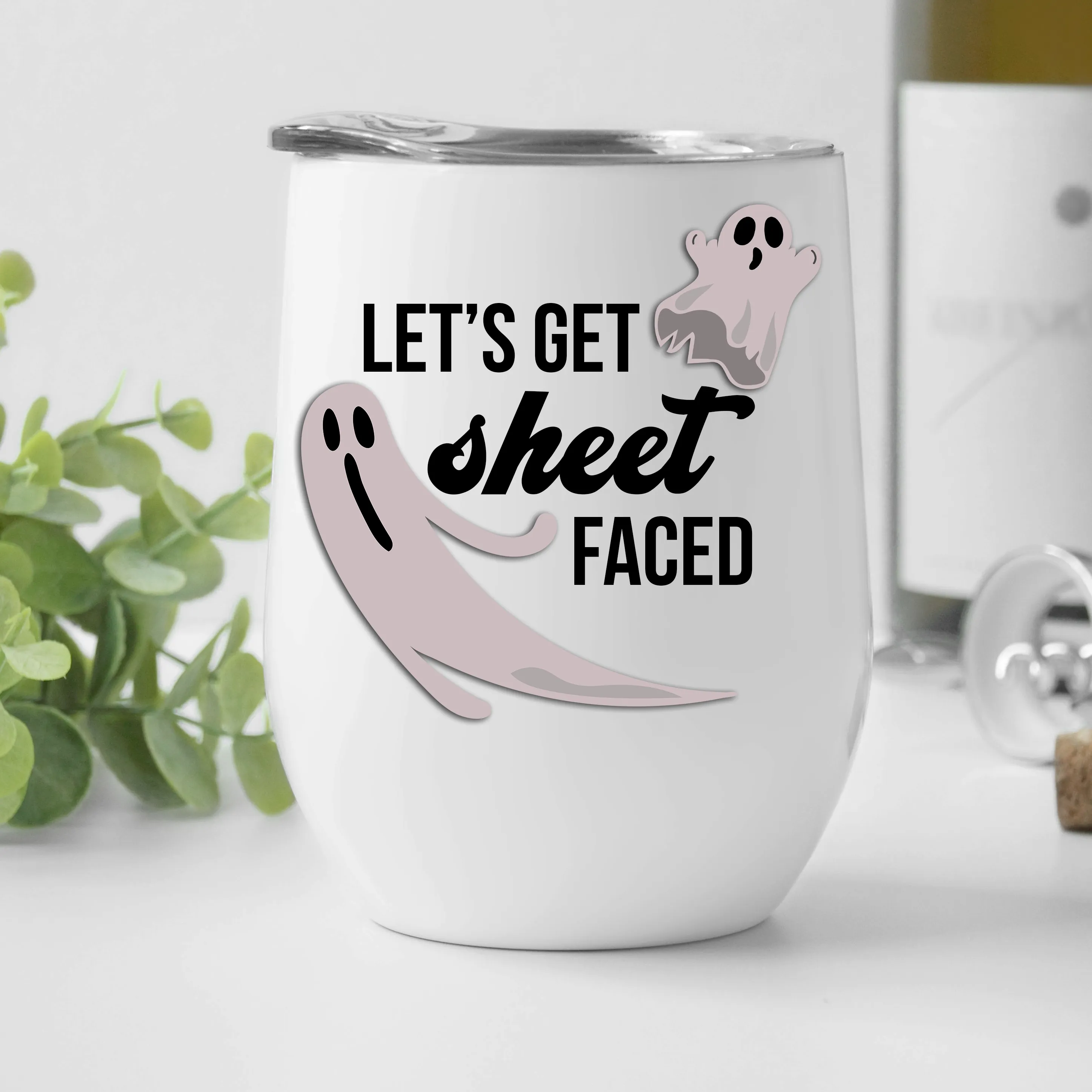 Lets Get Sheet Faced Wine Tumbler